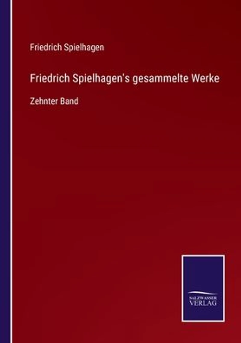 Friedrich Spielhagen's gesammelte Werke: Zehnter Band