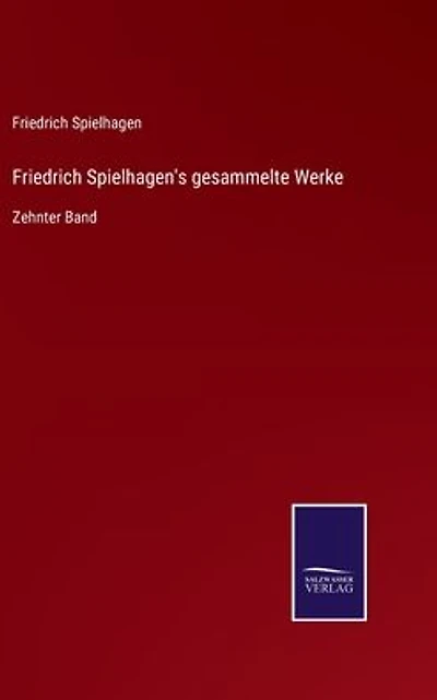 Friedrich Spielhagen's gesammelte Werke: Zehnter Band