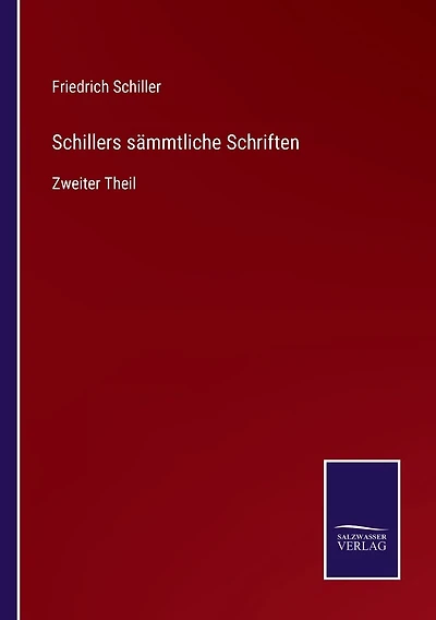 Schillers sï¿½mmtliche Schriften: Zweiter Theil