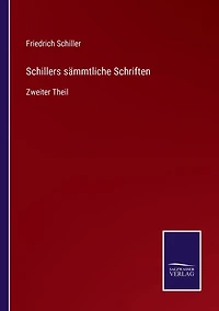 Schillers sï¿½mmtliche Schriften: Zweiter Theil