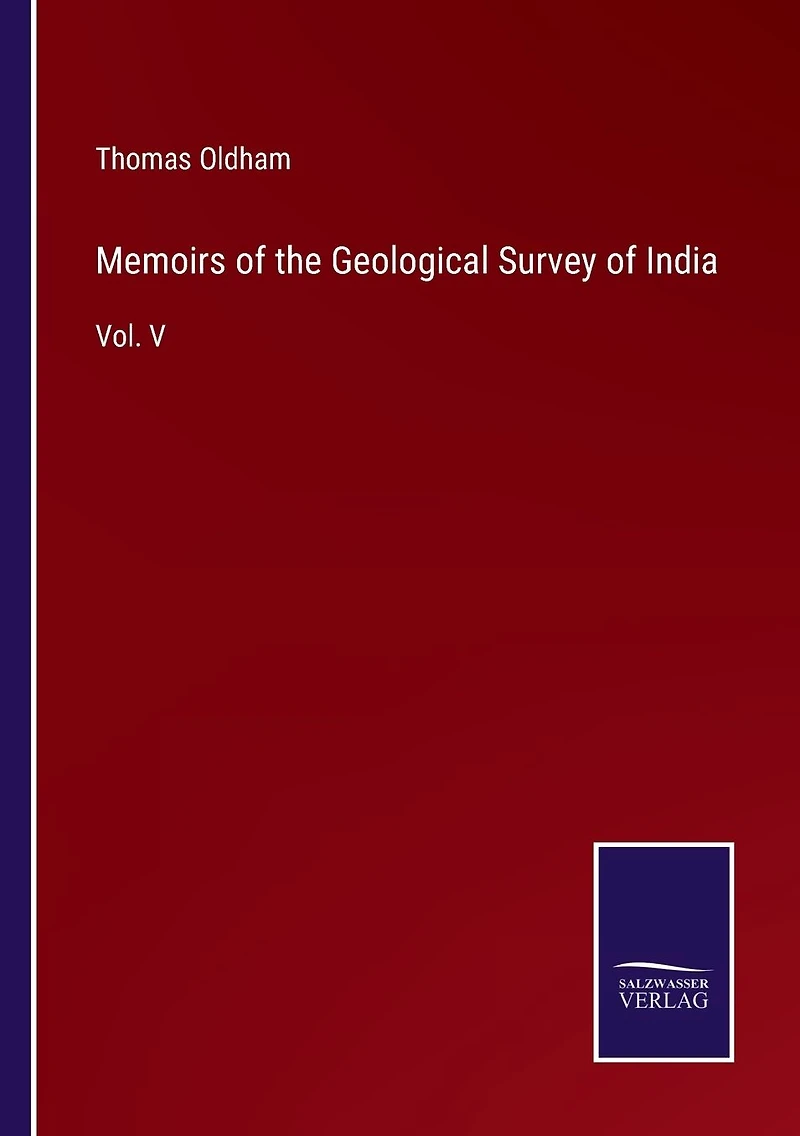 Memoirs of the Geological Survey India: Vol. V