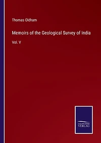 Memoirs of the Geological Survey India: Vol. V