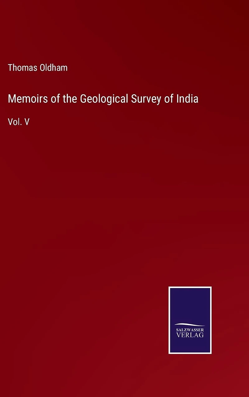 Memoirs of the Geological Survey India: Vol. V