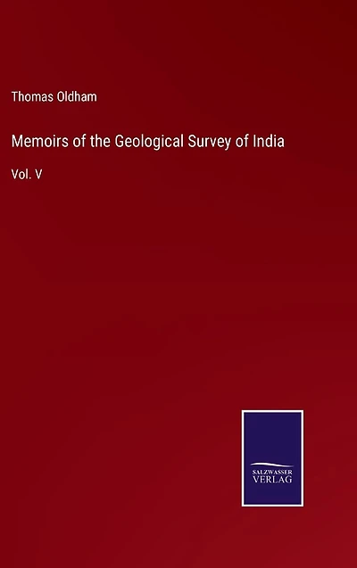 Memoirs of the Geological Survey India: Vol. V