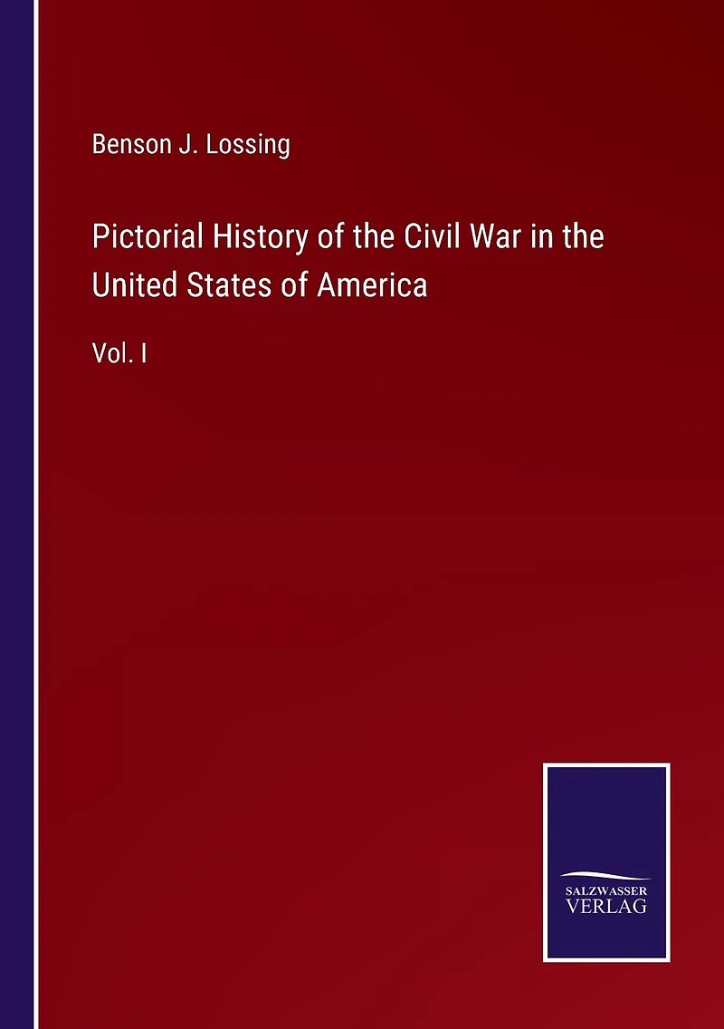 Pictorial History of the Civil War United States America: Vol. I