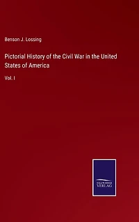 Pictorial History of the Civil War United States America: Vol. I