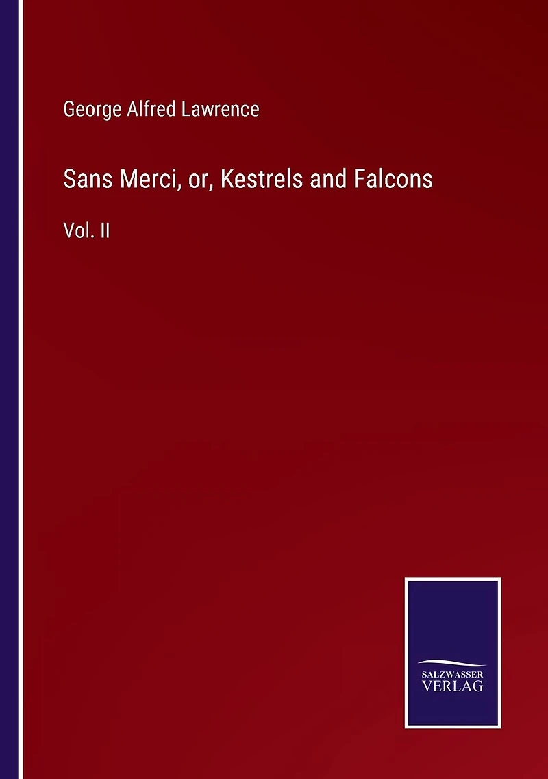 Sans Merci, or, Kestrels and Falcons: Vol. II