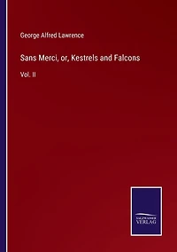 Sans Merci, or, Kestrels and Falcons: Vol. II