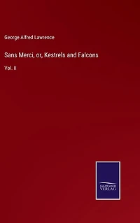 Sans Merci, or, Kestrels and Falcons: Vol. II