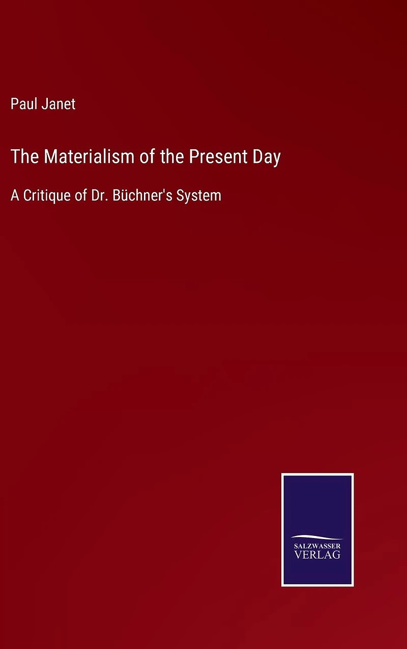 The Materialism of the Present Day: A Critique of Dr. Büchner's System