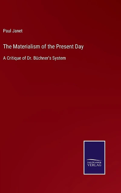The Materialism of the Present Day: A Critique of Dr. Büchner's System