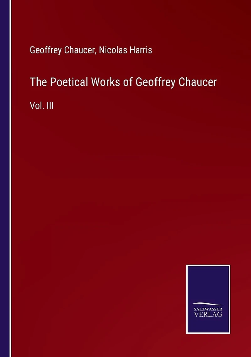 The Poetical Works of Geoffrey Chaucer: Vol. III