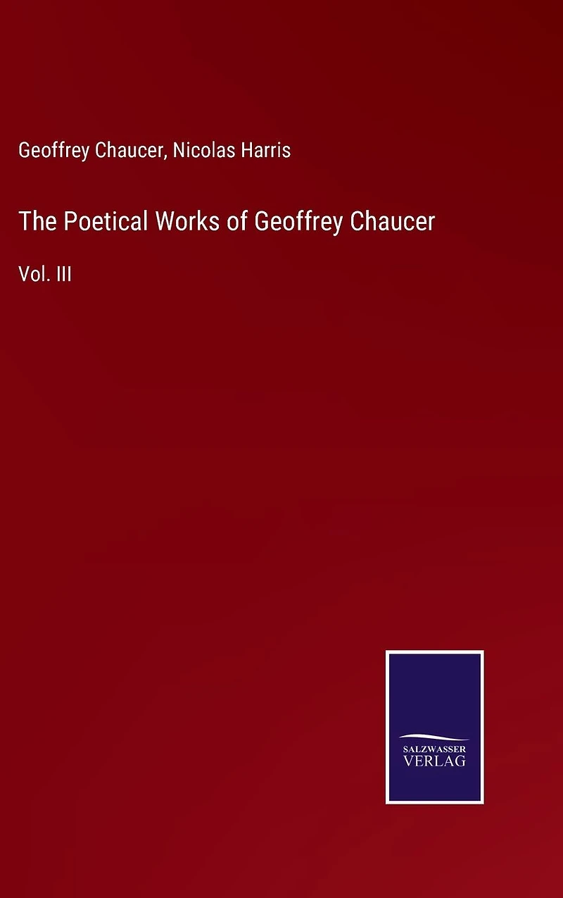 The Poetical Works of Geoffrey Chaucer: Vol. III