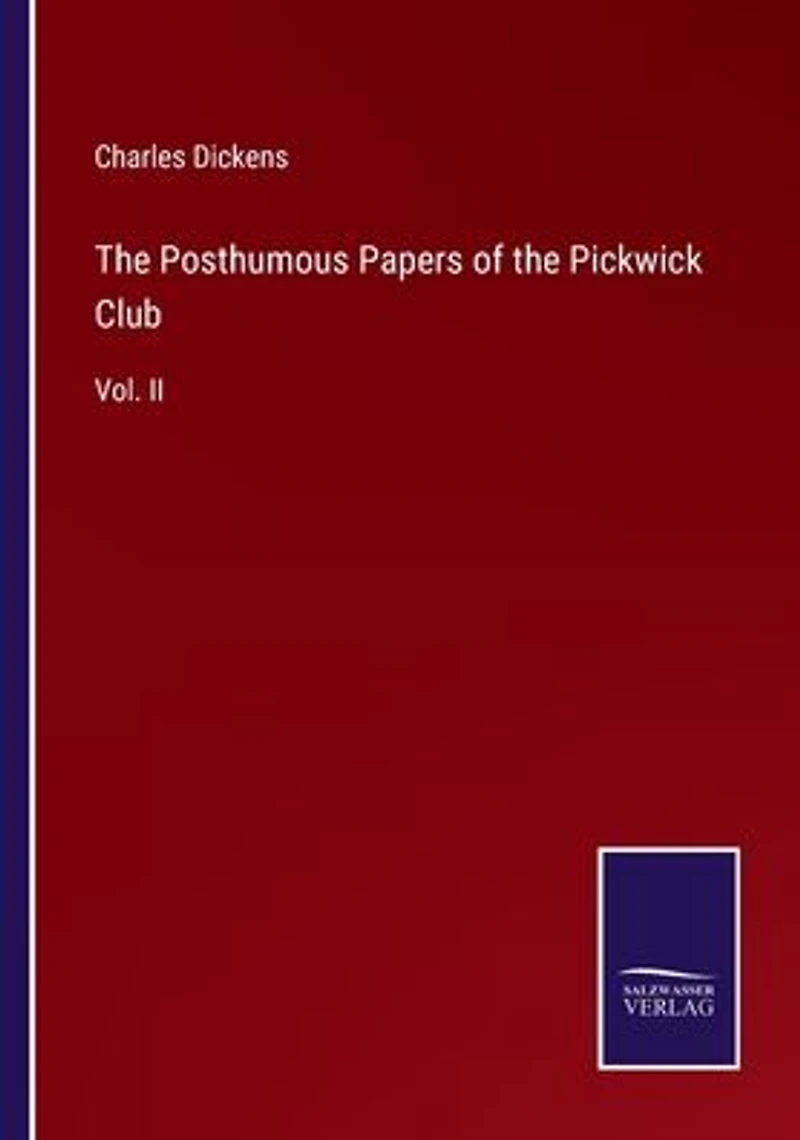 the Posthumous Papers of Pickwick Club: Vol. II