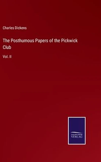 the Posthumous Papers of Pickwick Club: Vol. II