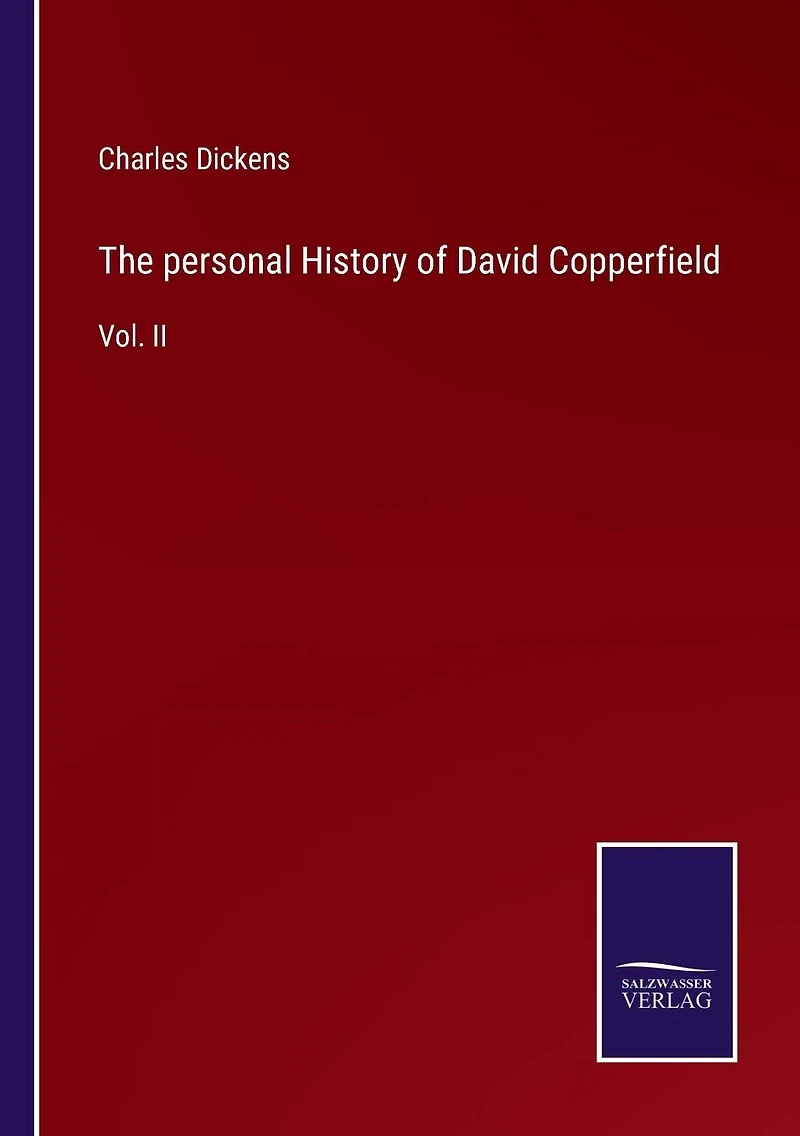 The personal History of David Copperfield: Vol. II