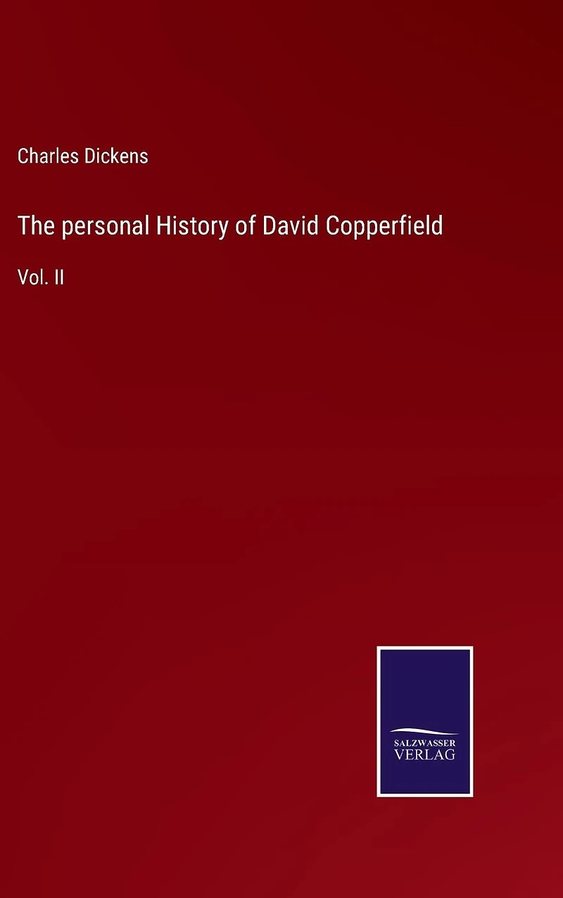 The personal History of David Copperfield: Vol. II