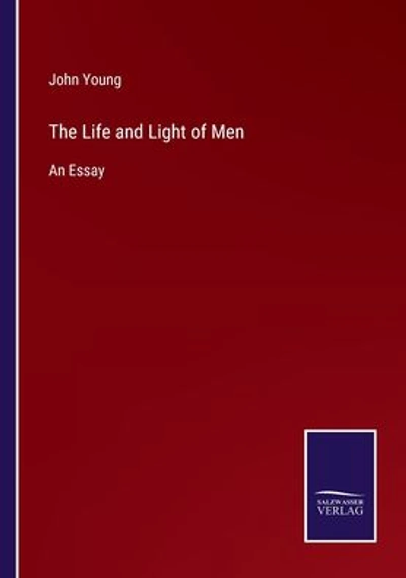 The Life and Light of Men: An Essay