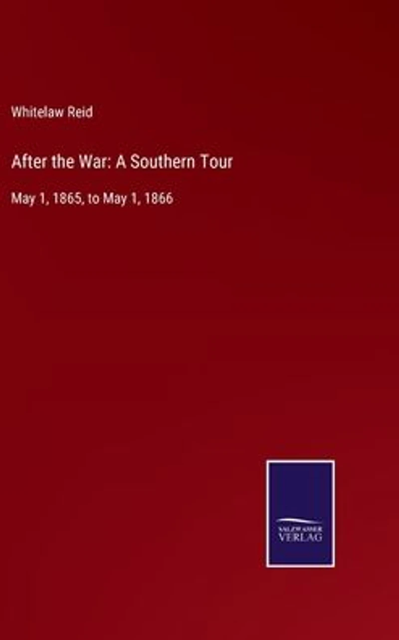 After the War: A Southern Tour May 1, 1865 to 1866