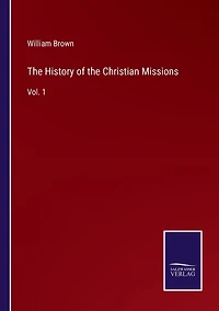 the History of Christian Missions: Vol. 1