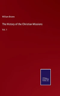 the History of Christian Missions: Vol. 1
