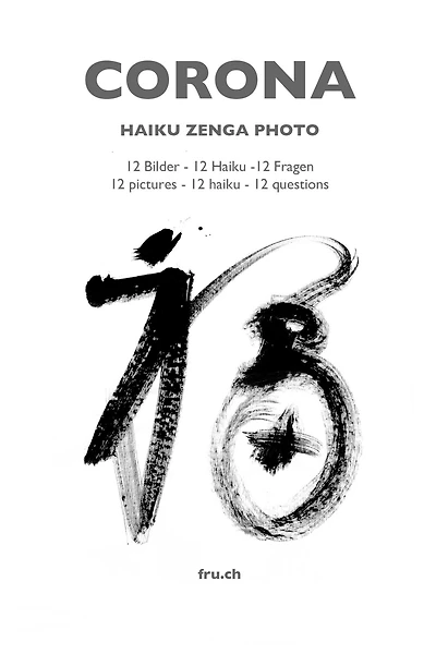 Corona Haiku Zenga Photo: 12 Bilder - 12 Haiku -12 Fragen über Einsiedler, Vanitas und Glück/ 12 pictures - 12 haiku - 12 questions about hermits, vanitas and happiness