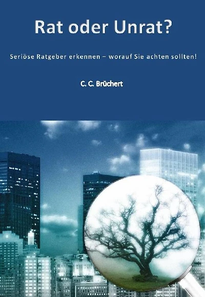 Rat oder Unrat?: Seriöse Ratgeber erkennen - worauf Sie achten sollten!