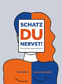 Schatz du nervst!: Wie sich Paare besser verstehen