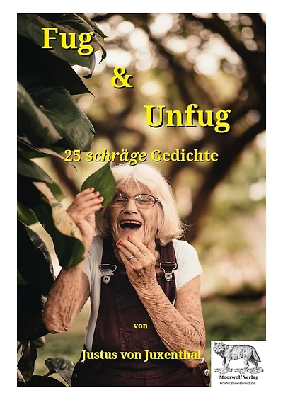 Fug und Unfug: 25 schräge Gedichte