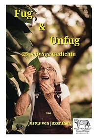Fug und Unfug: 25 schräge Gedichte