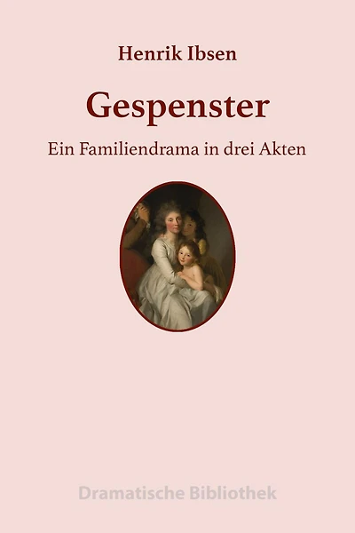 Gespenster: Ein Familiendrama drei Akten