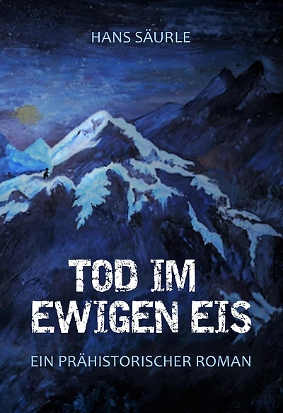 Tod im ewigen Eis: Ein prähistorischer Roman