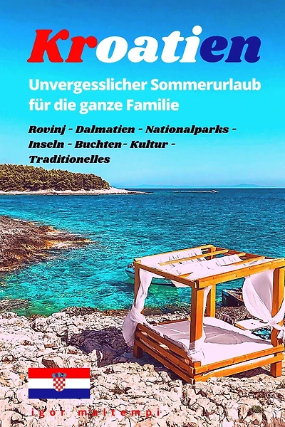 Kroatien: Unvergesslicher Sommerurlaub für die ganze Familie