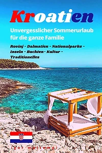 Kroatien: Unvergesslicher Sommerurlaub für die ganze Familie