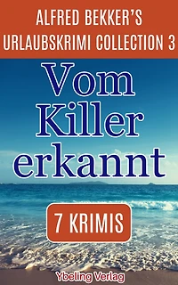 Vom Killer erkannt: Alfred Bekker's Urlaubskrimi Collection 3