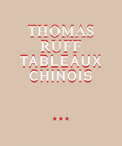 Thomas Ruff: Tableaux Chinois