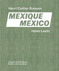 Helen Levitt, Henri Cartier-Bresson: Mexico