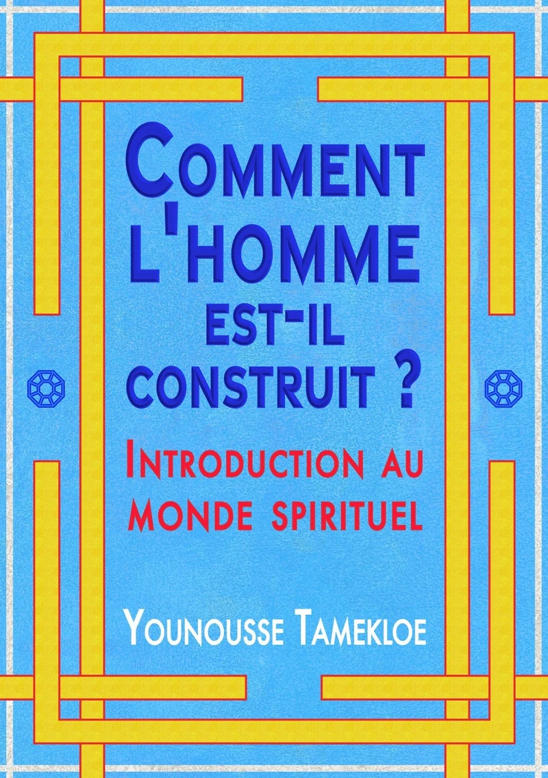 Comment l'homme est-il construit ?: Introduction au monde spirituel
