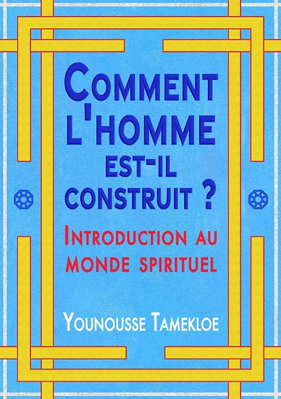Comment l'homme est-il construit ?: Introduction au monde spirituel