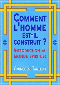 Comment l'homme est-il construit ?: Introduction au monde spirituel