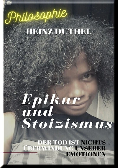 EPIKUR UND STOIZISMUS: Der Tod ist nichts Überwindung unserer Emotionen
