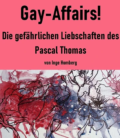 Gay-Affairs!: Die gefährlichen Liebschaften des Pascal Thomas