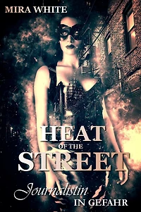 Heat of the street - Journalistin in Gefahr