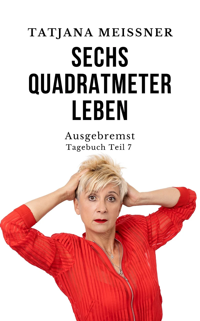 Ausgebremst: Sechs Quadratmeter Leben (Teil 7)