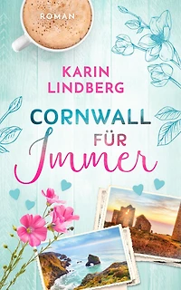 Cornwall für Immer: Liebesroman (Küstensehnsucht 2)