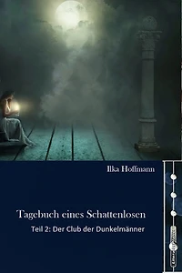 Tagebuch eines Schattenlosen: Teil 2: Der Club der Dunkelmänner