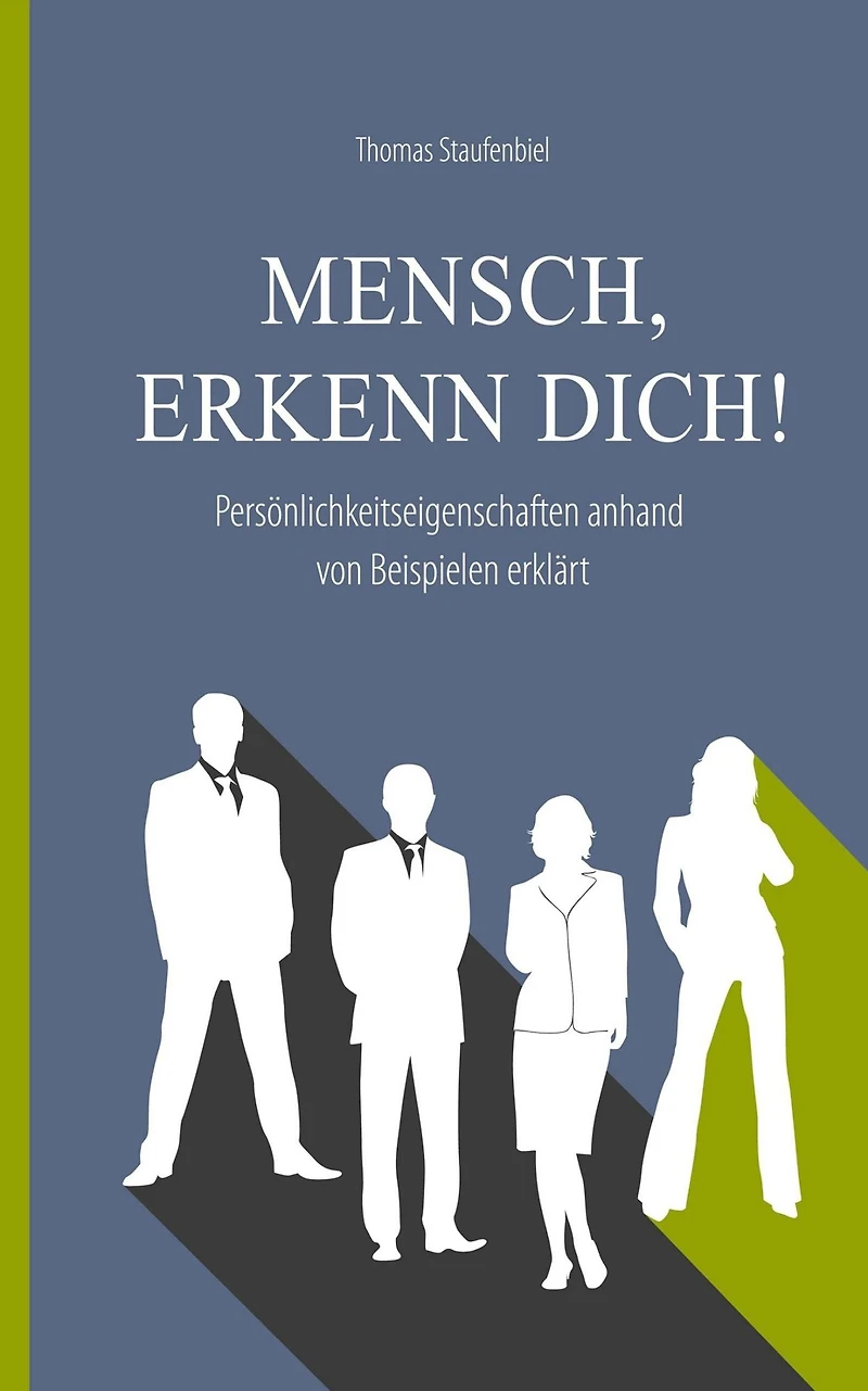 Mensch, erkenn dich!: Persönlichkeitseigenschaften anhand von Beispielen erklärt