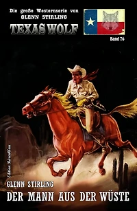 Texas Wolf Band 76: Der Mann aus der Wüste