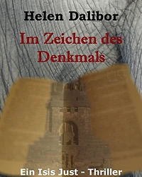 Im Zeichen des Denkmals: Ein Isis Just-Thriller