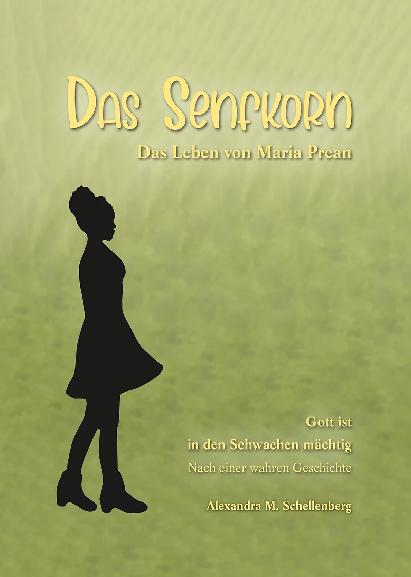 Das Senfkorn: Das Leben von Maria Prean